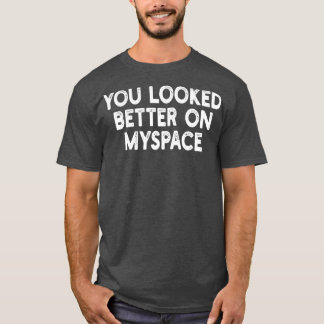 Myspaceの方が良かった2 Tシャツ