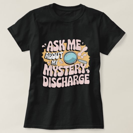 Mystery Discharge Funny Adult Gag Shirt Tシャツ (デザイン正面)