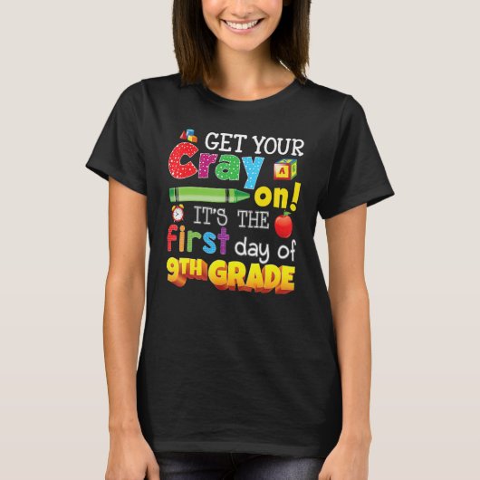 N学年9年生の最初の日にあなたのCrayを取得 Tシャツ (正面)
