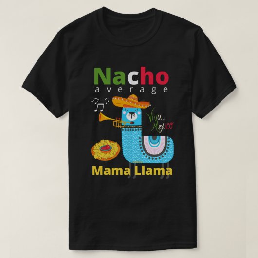 NAACHO AVERAGE MAMA LLAMA cinco de mayoギフト Tシャツ (デザイン正面)