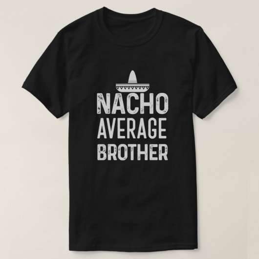 Nachoのギフトを言う平均兄弟のワイシャツおもしろいなBro Tシャツ (デザイン正面)