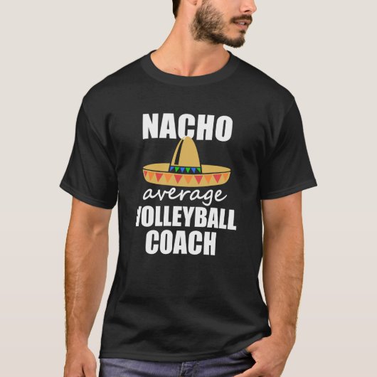 Nachoの平均バレーボールのコーチのワイシャツのおもしろいなメンズ Tシャツ (正面)