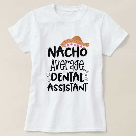 Nachoの平均歯科助手おもしろいなDAのギフト Tシャツ (デザイン正面)