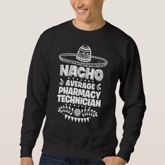 Nacho平均薬局技術者おもしろいCinco De May スウェットシャツ (正面)