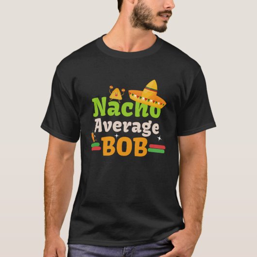 Nacho Averageボブ祝はCinco de mayo Aの略称 Tシャツ (正面)