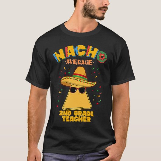 Nacho Average 2nd Grade Teacher Second Cinco De Ma Tシャツ (正面)