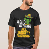 Nacho Average ACL Ligament Surgery Survivor Cinco Tシャツ (正面)
