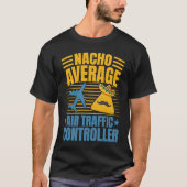 Nacho Average Air Traffic Controller Aviation Grap Tシャツ (正面)