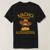 Nacho Average Aleandria Personalized Name Funny Ta Tシャツ (デザイン正面)