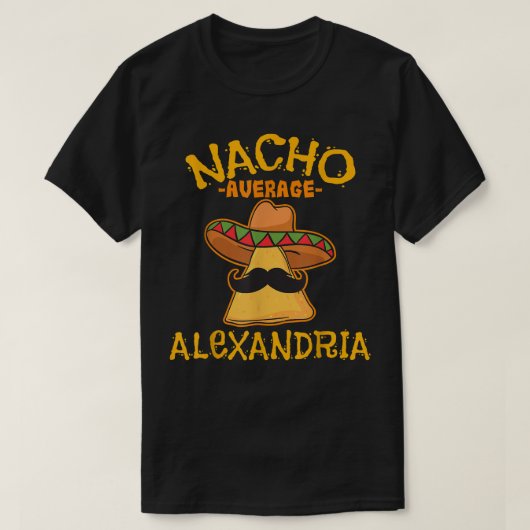 Nacho Average Aleandria Personalized Name Funny Ta Tシャツ (デザイン正面)