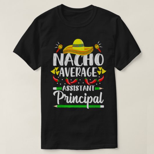 Nacho Average Assistant Principal Cinco De Mayo Te Tシャツ (デザイン正面)