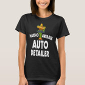 Nacho Average Auto Detailer Costume Car Polish Tシャツ (正面)
