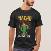 Nacho Average Big Brother Cinco de Mayo Funny Mexi Tシャツ (正面)