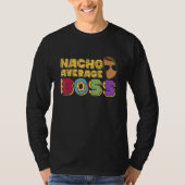 Nacho Average Boss Businessman Mexican CEO Mexico Tシャツ (正面)