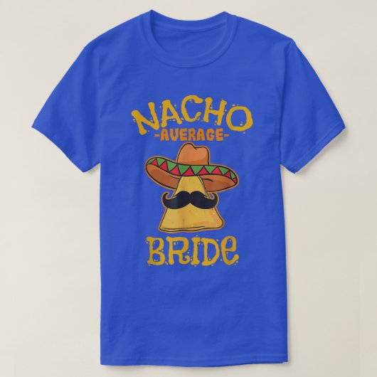 Nacho Average Bride Meican Cinco De Mayo Fiesta  Tシャツ (デザイン正面)