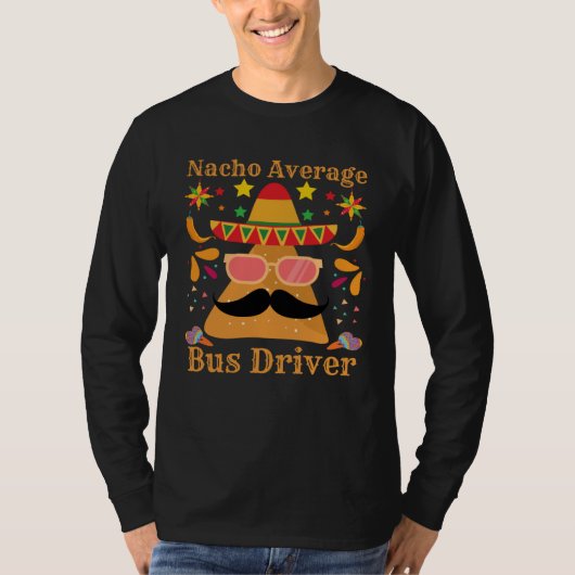 Nacho Average Bus Driver Transport Busman Cinco De Tシャツ (正面)