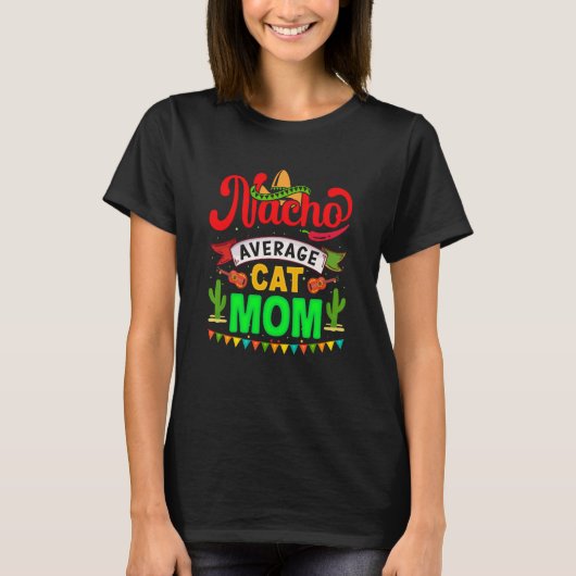 Nacho Average Cat Mom Mexican Fiesta For Women Tシャツ (正面)