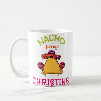 Nacho Average Christine Personalized Name Funny Ta コーヒーマグカップ