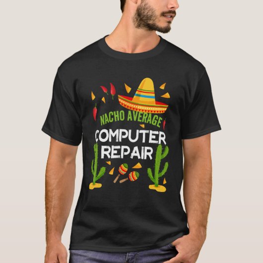 Nacho Average Computer Repair Cinco De Mayo Tシャツ (正面)