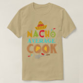 Nacho Average Cook Funny Cooking Gifts Cooking Fun Tシャツ (デザイン正面)