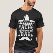 Nacho Average Dad Father s Day Mexican Daddy Pride Tシャツ (正面)