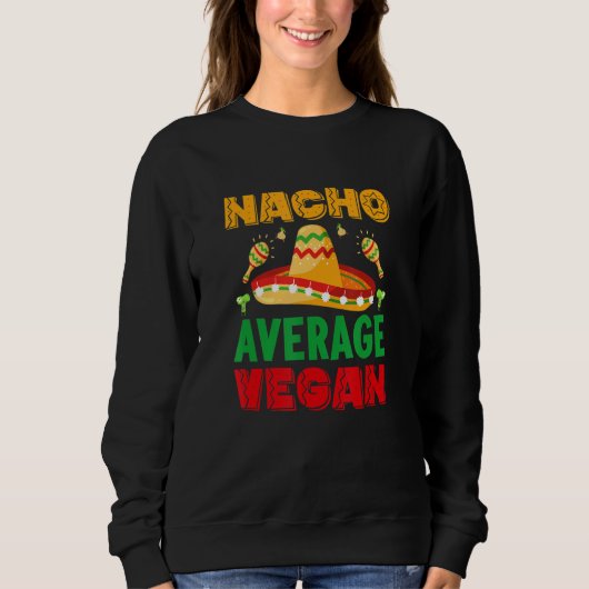 nacho average dad For Plant Powered vegan vegetari スウェットシャツ (正面)