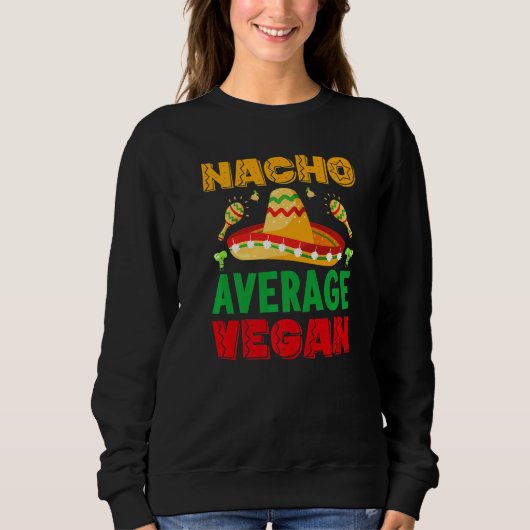 nacho average dad For Plant Powered vegan vegetari スウェットシャツ (正面)