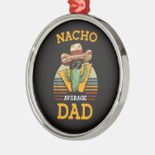 Nacho Average Dad Funny メタルオーナメント (左)