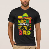 Nacho Average Dad – Funny Mexican Style  Tシャツ (正面)