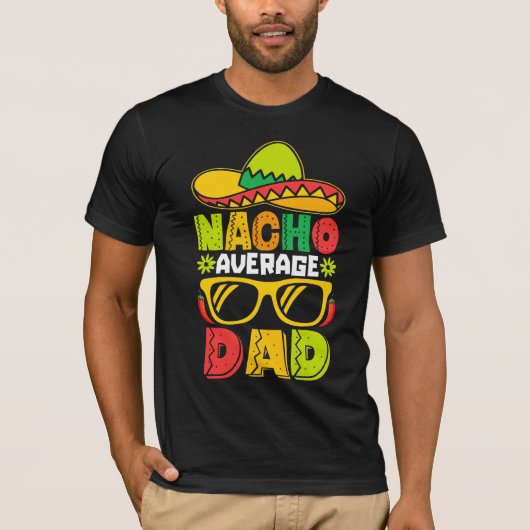 Nacho Average Dad – Funny Mexican Style  Tシャツ (正面)