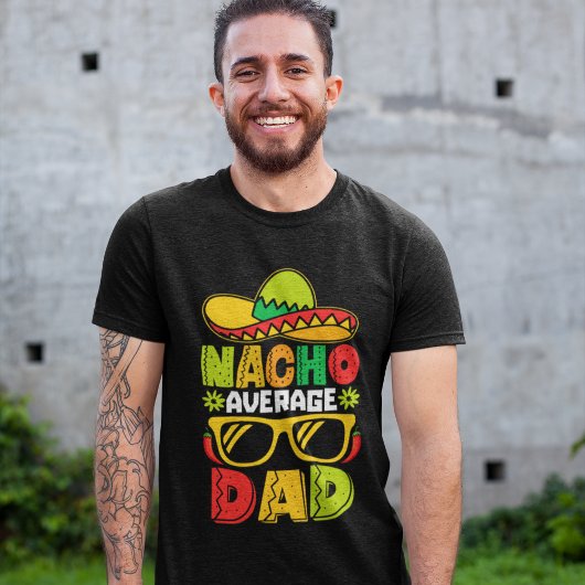 Nacho Average Dad – Funny Mexican Style  Tシャツ