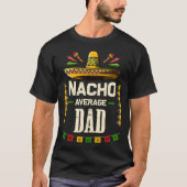 Nacho Average Dad Mexican Cinco de Mayo   for Dad Tシャツ (正面)