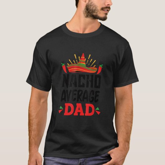 Nacho Average Dad Mexican Daddy Cinco de Mayo Fath Tシャツ (正面)