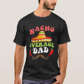Nacho Average Dad Mexican Daddy Cinco de Mayo Fath Tシャツ (正面)