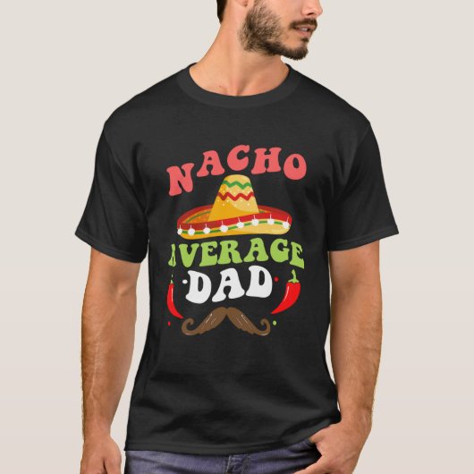 Nacho Average Dad Mexican Daddy Cinco de Mayo Fath Tシャツ (正面)