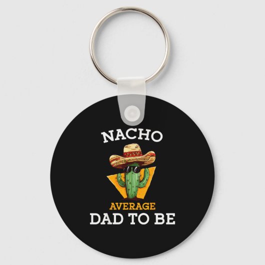 Nacho Average Dad To Be Funny Mexican New Dad Expe キーホルダー (正面)
