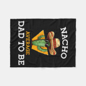 Nacho Average Dad To Be Funny Mexican New Dad Expe フリースブランケット (正面(横))