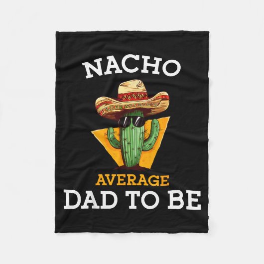 Nacho Average Dad To Be Funny Mexican New Dad Expe フリースブランケット (正面)
