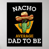 Nacho Average Dad To Be Funny Mexican New Dad Expe ポスター (正面)