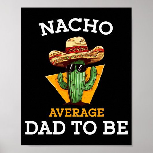 Nacho Average Dad To Be Funny Mexican New Dad Expe ポスター (正面)