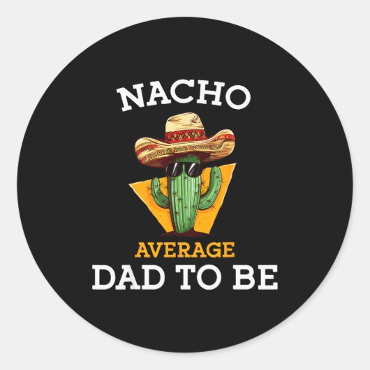 Nacho Average Dad To Be Funny Mexican New Dad Expe ラウンドシール (正面)