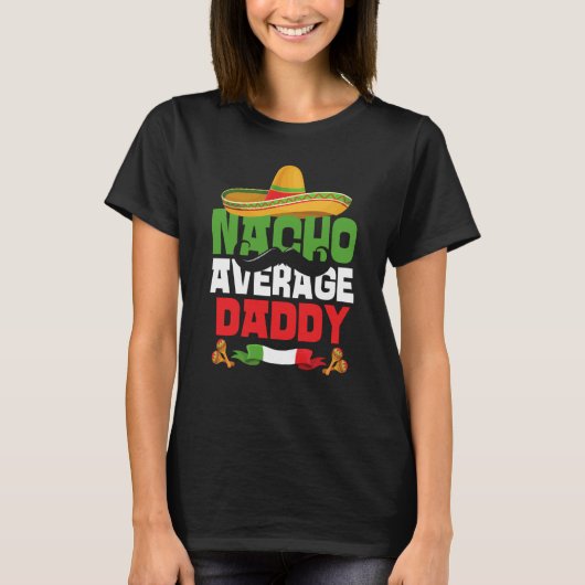 Nacho Average Daddy Cinco De Mayo Matching Family Tシャツ (正面)