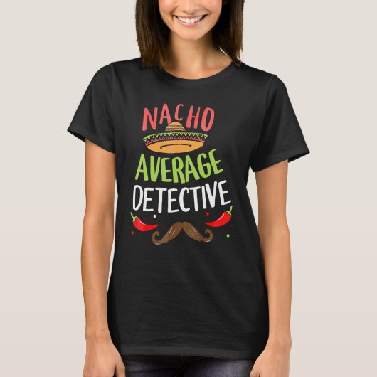 Nacho Average Detective Sombrero Beard Cinco De Ma Tシャツ (正面)