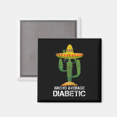 Nacho Average Diabetic Diabetes Awareness Tees For マグネット (正面/裏面)