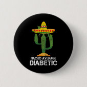 Nacho Average Diabetic Diabetes Awareness Tees For 缶バッジ (正面)