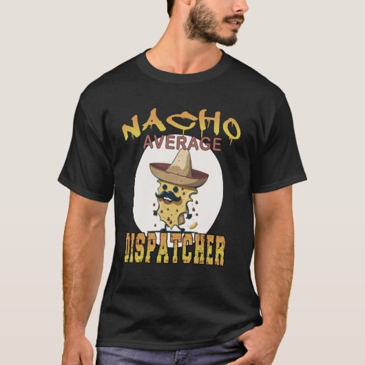 Nacho Average Dispatcherの作業評価の週 Tシャツ (正面)