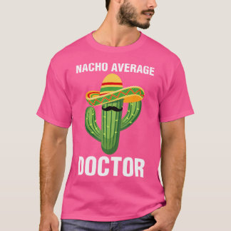 Nacho Average Doctor School Students Docto Tシャツ