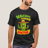 Nacho Average Doctor Surgeon Physician 5 Cinco De Tシャツ (正面)