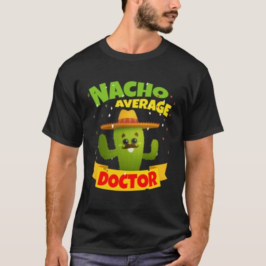 Nacho Average Doctor Surgeon Physician 5 Cinco De  Tシャツ (正面)