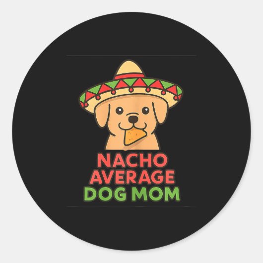 Nacho average dog mom funny cinco de mayo dog ラウンドシール (正面)